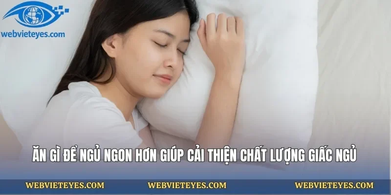 Ăn Gì Để Ngủ Ngon Hơn