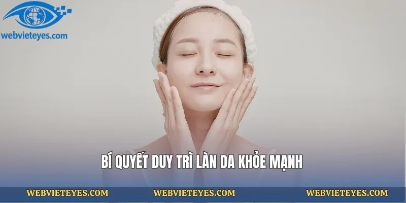 Bí quyết duy trì làn da khỏe mạnh