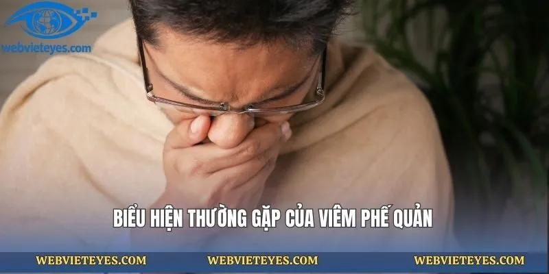 Biểu hiện thường gặp của viêm phế quản