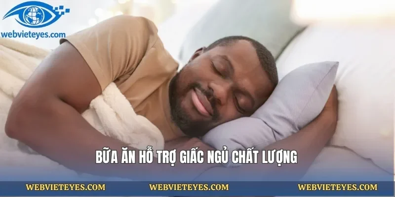 Bữa ăn hỗ trợ giấc ngủ chất lượng