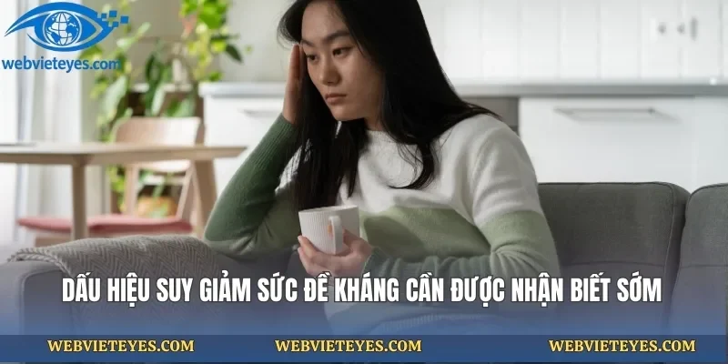 Dấu Hiệu Suy Giảm Sức Đề Kháng C