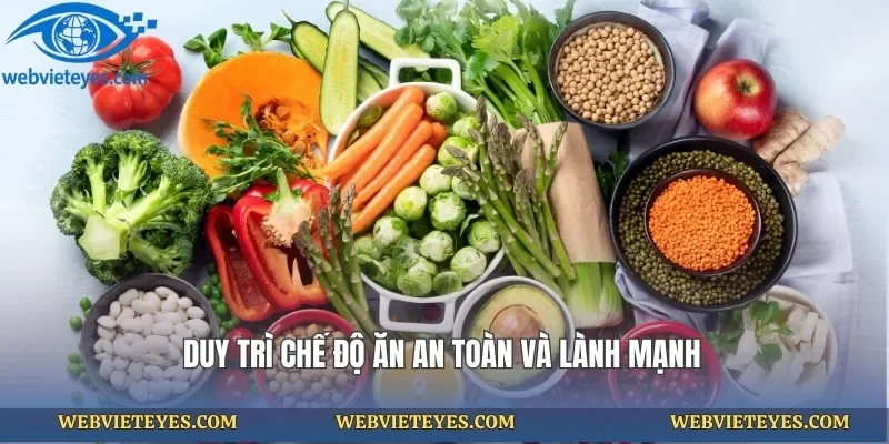Duy trì chế độ ăn an toàn và lành mạnh