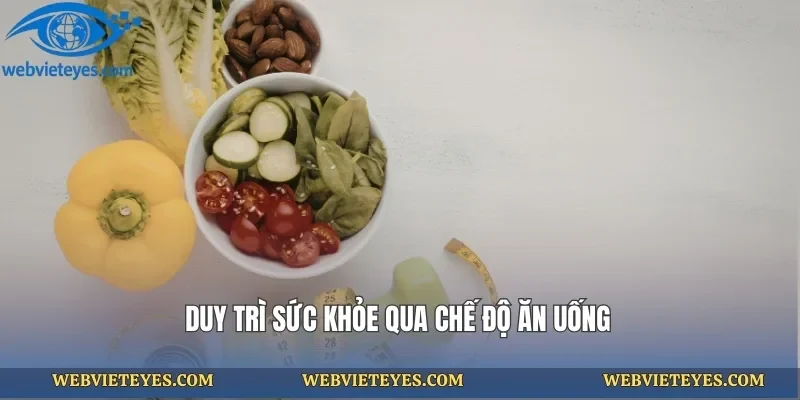 Duy trì sức khỏe qua chế độ ăn uống