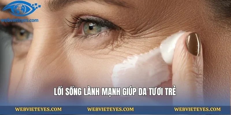 Lối sống lành mạnh giúp da tươi trẻ