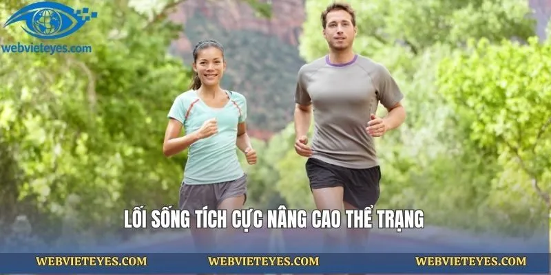 Lối sống tích cực nâng cao thể trạng