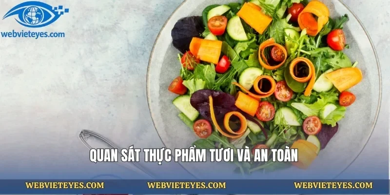 Quan sát thực phẩm tươi và an toàn