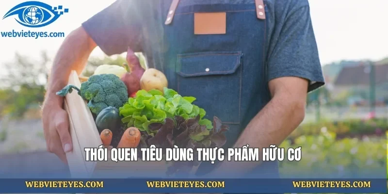 Thói quen tiêu dùng thực phẩm hữu cơ