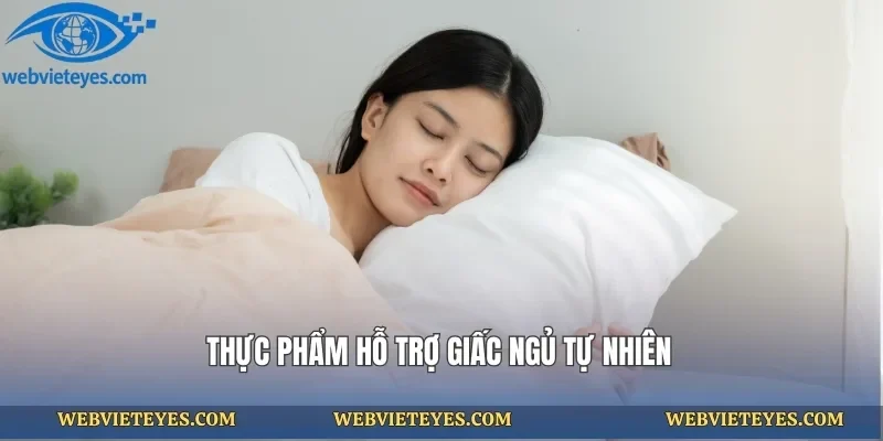 Thực phẩm hỗ trợ giấc ngủ tự nhiên