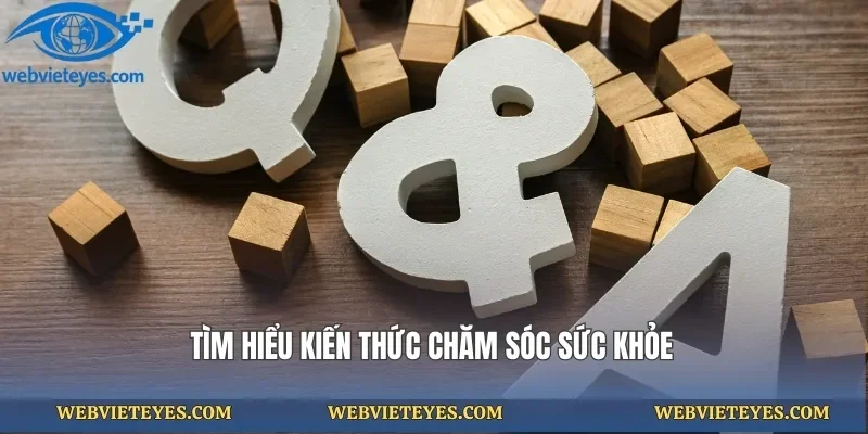 Tìm hiểu kiến thức chăm sóc sức khỏe