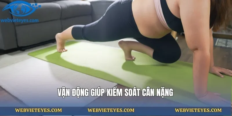 Vận động giúp kiểm soát cân nặng