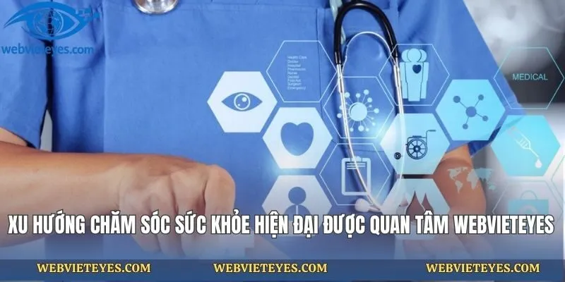 Xu Hướng Chăm Sóc Sức Khỏe Hiện Đại